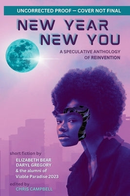 New Year, New You: A Speculative Anthology of Reinvention by Campbell, Chris