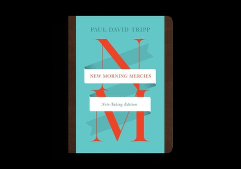 New Morning Mercies (Note-Taking Edition) by Tripp, Paul David