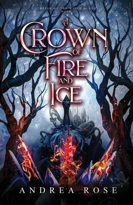 A Crown of Fire and Ice by Rose, Andrea
