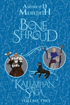 Bone Shroud: Kallattian Saga, Volume Two by Meredith, Andrew D.