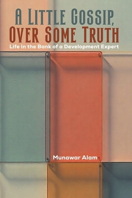 A Little Gossip, Over Some Truth by Alam, Munawar