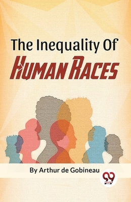 The Inequality Of Human Races by de Gobineau, Arthur