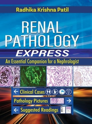 Renal Pathology Express: An Essential Companion for a Nephrologist by Patil, Radhika Krishna