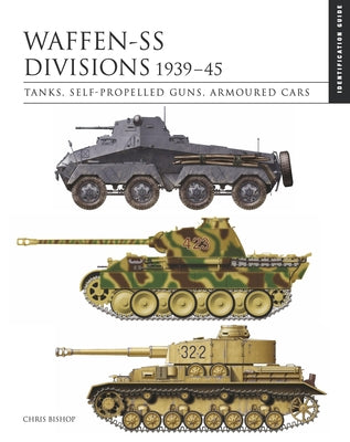 Waffen-SS Divisions 1939-45: The Essential Identification Guide by Bishop, Chris
