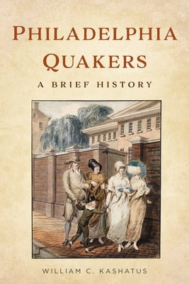 Philadelphia Quakers: A Brief History by Kashatus, William C.