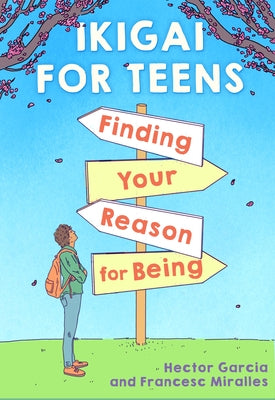 Ikigai for Teens: Finding Your Reason for Being by GarcÃ­a, HÃ©ctor