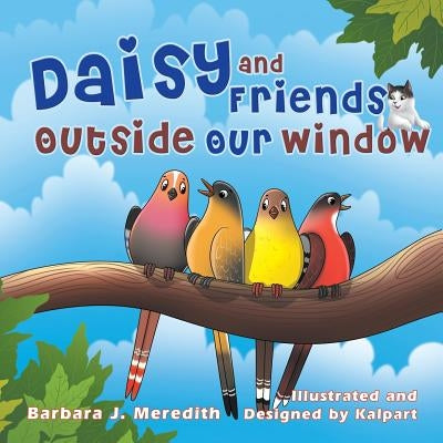 Daisy and Friends Outside Our Window by Meredith, Barbara J.