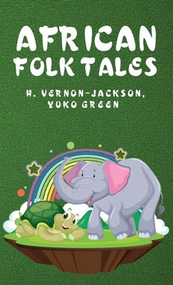 African Folk Tales by Hugh Vernon-Jackson, Yuko Green