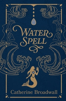 Water Spell: A Memoir by Broadwall, Catherine