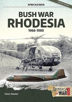 Bush War Rhodesia: 1966-1980 by Baxter, Peter