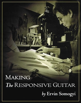 Making the Responsive Guitar by Somogyi, Ervin