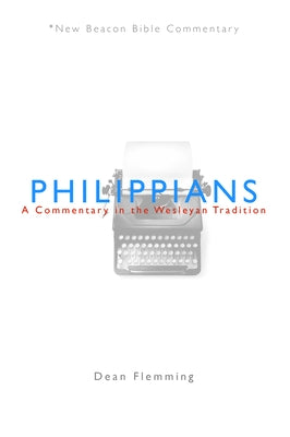 Philippians: A Commentary in the Wesleyan Tradition by Flemming, Dean