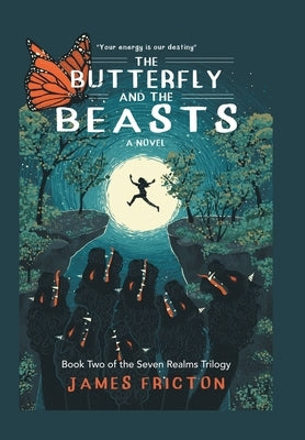 The Butterfly and The Beasts: "Your Energy is Our Destiny" by Fricton, James