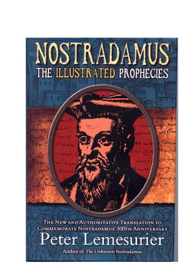 Nostradamus: The Complete Illustrated Prophecies by Lemesurier, Peter