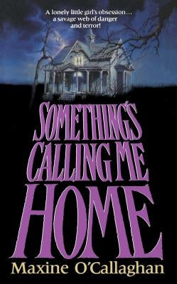 Something's Calling Me Home by O'Callaghan, Maxine