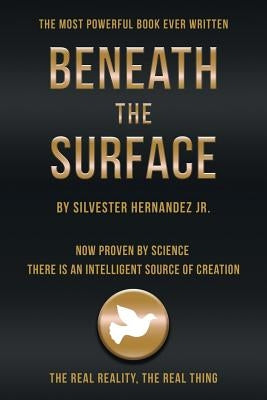 Beneath the Surface by Hernandez, Silvester, Jr.