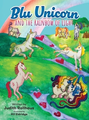 Blu Unicorn and the Rainbow of Light by Rollhaus, Judith