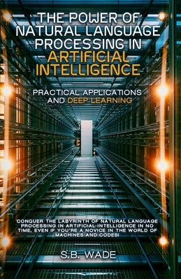 The Power of Natural Language Processing by Wade, Sb