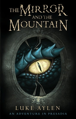 The Mirror and the Mountain: An Adventure in Presadia by Aylen, Like