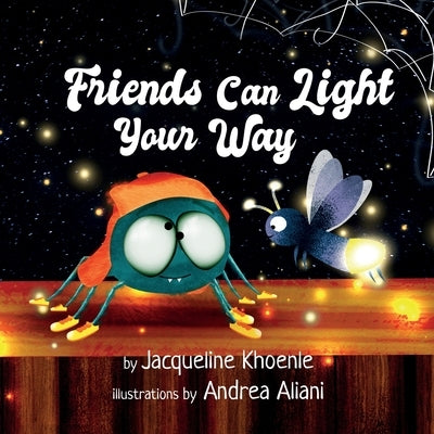 Friends Can Light Your Way by Khoenle, Jacqueline Lee