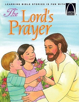 The Lord's Prayer - Arch Books by Robert Baden