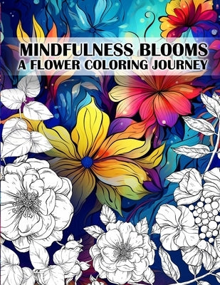 Mindfulness Blooms: A Flower Coloring Journey Stress Relieving and Relaxing Anti-Stress Art Therapy by Sparkle, Luna