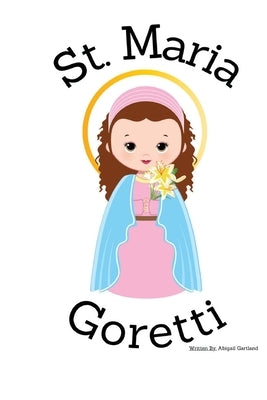 St. Maria Goretti - Children's Christian Book - Lives of the Saints by Gartland, Abigail
