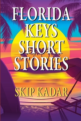 Florida Keys Short Stories by Kadar, Wayne