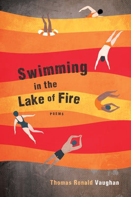 Swimming in the Lake of Fire: Poems by Vaughan, Thomas Ronald