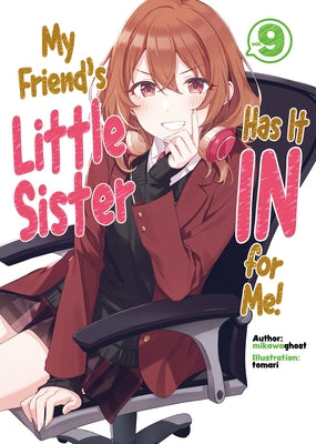 My Friend's Little Sister Has It in for Me! Volume 9 by Mikawaghost