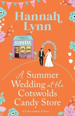 A Summer Wedding at the Cotswolds Candy Store by Lynn, Hannah