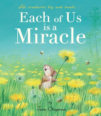 Each of Us Is a Miracle: All Creatures Big and Small by Chapman, Jane