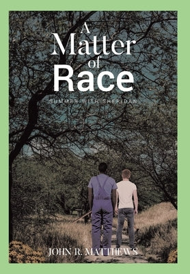 A Matter of Race: Summer with Sheridan by Matthews, John R.
