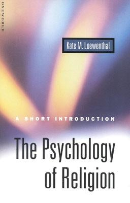 The Psychology of Religion: A Short Introduction by Loewenthal, Kate