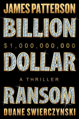 Billion-Dollar Ransom: A Thriller by Patterson, James