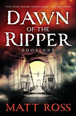 Dawn Of The Ripper by Ross, Matt