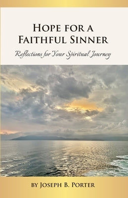 Hope for a Faithful Sinner by Porter, Joseph B.