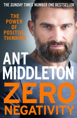 Zero Negativity: The Power of Positive Thinking by Middleton, Ant