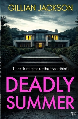 Deadly Summer: A gripping crime thriller of lies, obsession and murder by Jackson, Gillian