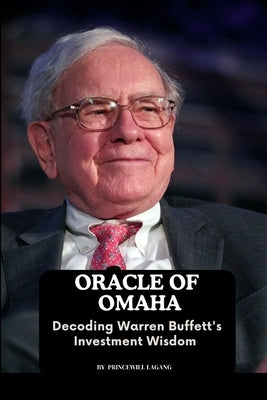Oracle of Omaha: Decoding Warren Buffett's Investment Wisdom by Lagang, Princewill