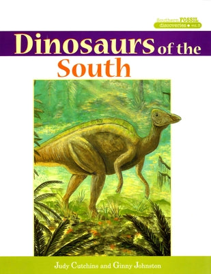 Dinosaurs of the South by Cutchins, Judy