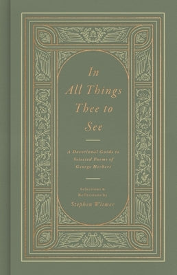 In All Things Thee to See: A Devotional Guide to Selected Poems of George Herbert by Herbert, George
