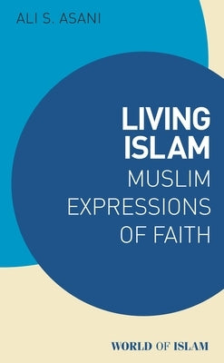 Living Islam: Muslim Expressions of Faith by Asani, Ali S.