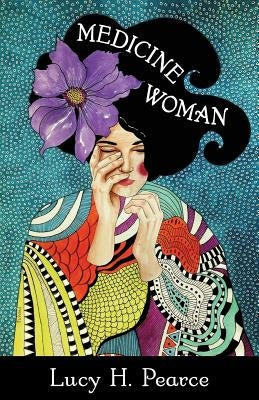 Medicine Woman: Reclaiming the Soul of Healing by Pearce, Lucy H.