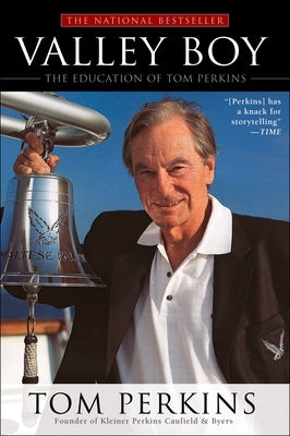 Valley Boy: The Education of Tom Perkins by Perkins, Tom