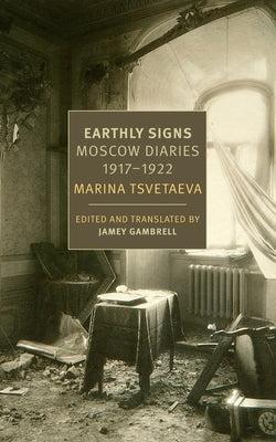 Earthly Signs: Moscow Diaries, 1917-1922 by Tsvetaeva, Marina