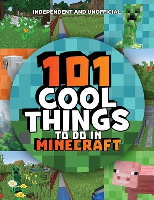101 Cool Things to Do in Minecraft by Welbeck Children's Books