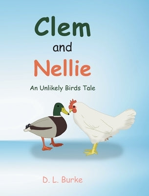 Clem and Nellie: An Unlikely Birds Tale by Burke, D. L.