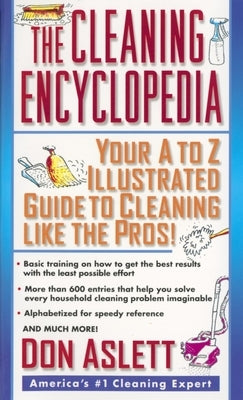 The Cleaning Encyclopedia: Your A-To-Z Illustrated Guide to Cleaning Like the Pros by Aslett, Don