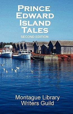 Prince Edward Island Tales 2nd Ed by Montague Library Writers Guild, Library
